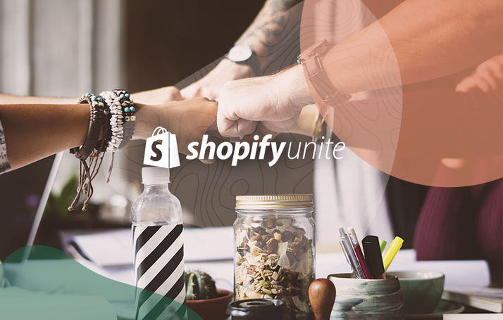 Shopify Unite 2019 from A to Z